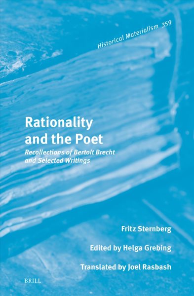 Rationality and the Poet: Recollections of Bertolt Brecht and Selected Writings
