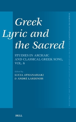 Greek Lyric and the Sacred: Studies in Archaic and Classical Greek Song, vol. 6