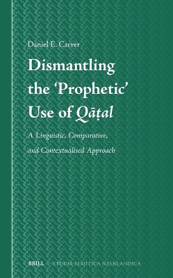 Dismantling the 'Prophetic' Use of Qatal: A Linguistic, Comparative, and Contextualised Approach