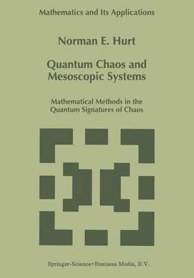 Quantum Chaos and Mesoscopic Systems: Mathematical Methods in the Quantum Signatures of Chaos 1st ed. Softcover of orig. ed. 1997