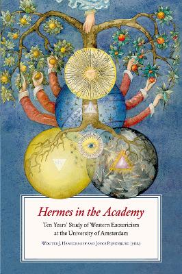 Hermes in the Academy: Ten Years' Study of Western Esotericism at the University of Amsterdam