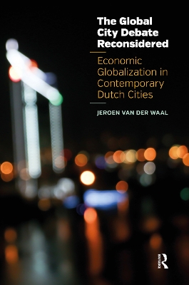Global City Debate Reconsidered: Economic Globalization in Contemporary Dutch Cities