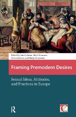 Framing Premodern Desires: Sexual Ideas, Attitudes, and Practices in Europe