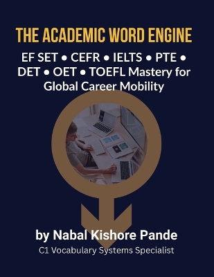 ACADEMIC WORD ENGINE EF SET  CEFR  IELTS  PTE  DET  OET  TOEFL Mastery  for Global Career Mobility: EF SET - CEFR - IELTS - PTE - DET - OET - TOEFL Mastery for Global Career  Mobility