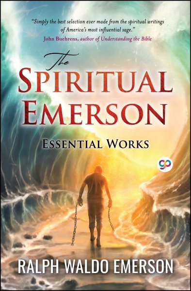 Spiritual Emerson: Essential Works by Ralph Waldo Emerson