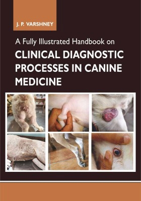 Fully Illustrated Handbook on Clinical Diagnostic Processes in Canine Medicine
