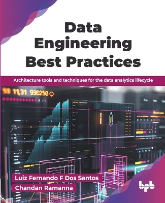 Data Engineering Best Practices: Architecture tools and techniques for the data analytics lifecycle (English  Edition)