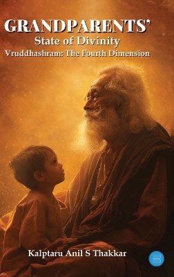 Grandparents' State of Divinity - Vruddhashram: The Fourth Dimension