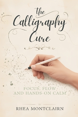 Calligraphy Cure: Focus, Flow, and Hands-On Calm
