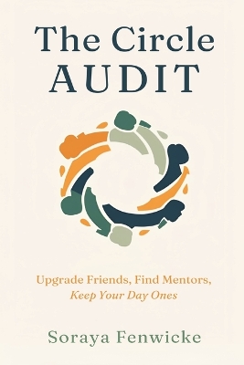 Circle Audit: Upgrade Friends, Find Mentors, Keep Your Day Ones