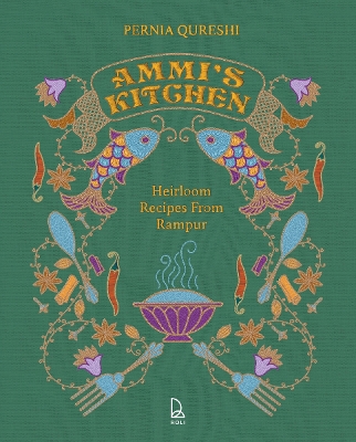 Ammi's Kitchen: Heirloom Recipes from Rampur