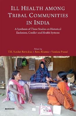 Ill Health among Tribal Communities in India: A Synthesis of Three Studies on Historical Exclusion, Conflict and Health Systems