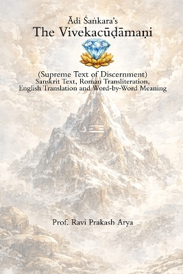 Ādi Śaṅkara's The Vivekacūḍāmaṇi: Supreme Text of Discernment