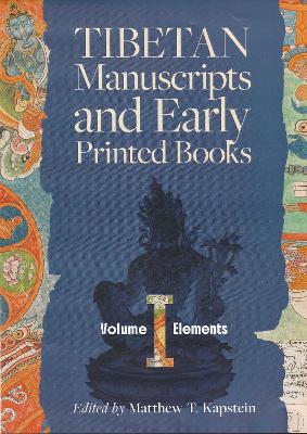 Tibetan Manuscripts and Early Printed Books, Volume I: Elements