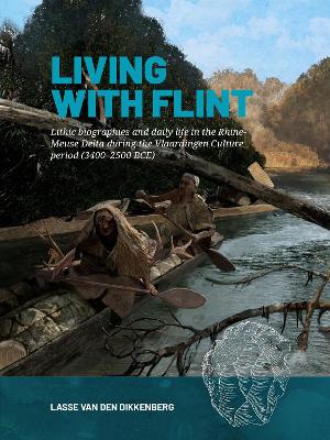 Living with Flint: Lithic biographies and daily life in the Rhine-Meuse Delta during the  Vlaardingen Culture period (34002500 BCE)