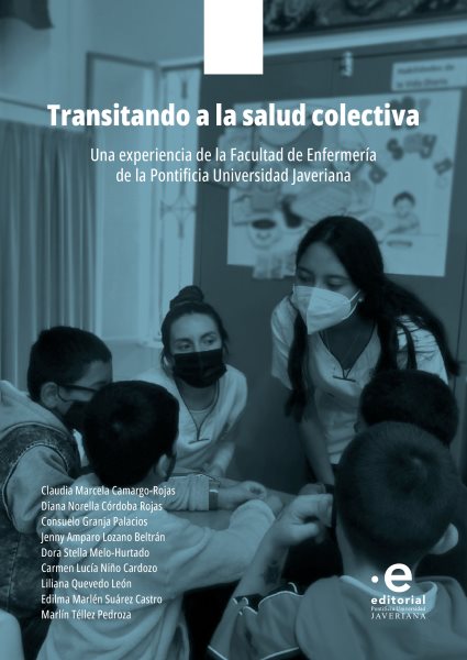 Transitando a la salud colectiva: Una experiencia de la Facultad de Enfermeria de la Pontificia Universidad Javeriana