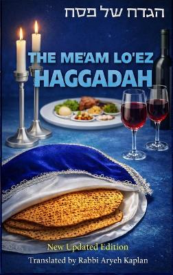 Me'am Lo'ez Haggadah: A Classic Commentary for the Passover Seder
