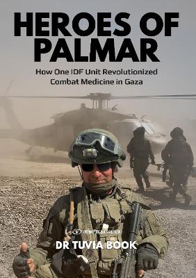 Heroes of Palmar: How One IDF Unit Revolutionized Combat Medicine in Gaza