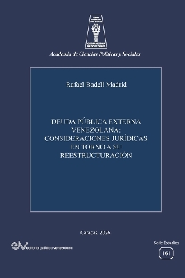 Deuda P&uacute;blica Externa Venezolana: Consideraciones Jur&iacute;dicas En Torno a Su Reestructuraci&oacute;n