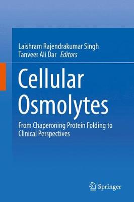 Cellular Osmolytes: From Chaperoning Protein Folding to Clinical Perspectives 2017 ed.