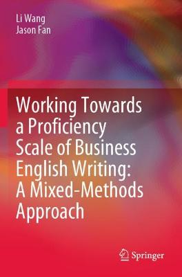 Working Towards a Proficiency Scale of Business English Writing: A  Mixed-Methods Approach 2021 ed.