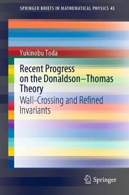 Recent Progress on the DonaldsonThomas Theory: Wall-Crossing and Refined Invariants 1st ed. 2021