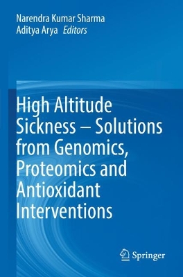 High Altitude Sickness  Solutions from Genomics, Proteomics and Antioxidant  Interventions 2022 ed.
