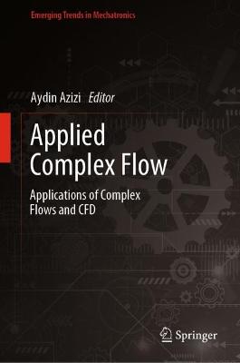 Applied Complex Flow: Applications of Complex Flows and CFD 2023 ed.