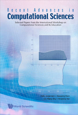 Recent Advances In Computational Sciences: Selected Papers From The  International Workshop On Computational Sciences And Its Education