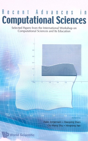 Recent Advances in Computational Sciences: Selected Papers from the International Workshop on Computational Sciences   and Its Education