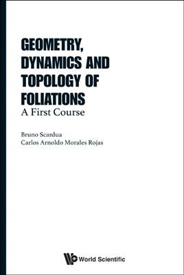 Geometry, Dynamics And Topology Of Foliations: A First Course