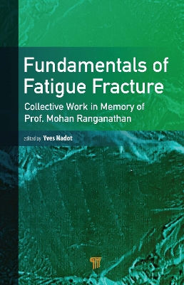 Fundamentals of Fatigue Fracture: Collective Works in the Memory of Prof. Mohan Ranganathan