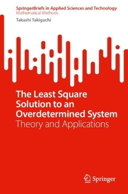 Least Square Solution to an Overdetermined System: Theory and Applications