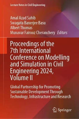 Proceedings of the 7th International Conference on Modelling and Simulation in Civil Engineering 2024, Volume II: Global Partnership for Promoting Sustainable Development Through Technology, Infrastructure and Research