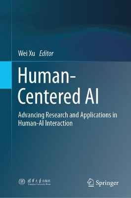 Human-Centered AI: Advancing Research and Applications in Human-AI Interaction: Advancing Research and Applications in Human-AI Interaction