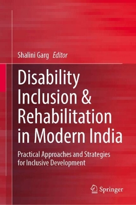 Disability Inclusion & Rehabilitation in Modern India: Practical Approaches and Strategies for Inclusive Development