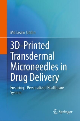 3D-Printed Transdermal Microneedles in Drug Delivery: Ensuring a Personalized Healthcare System