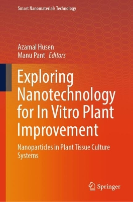Exploring Nanotechnology for In Vitro Plant Improvement: Nanoparticles in Plant Tissue Culture Systems