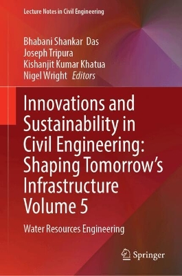 Innovations and Sustainability in Civil Engineering: Shaping Tomorrows  Infrastructure Volume 5: Water Resources Engineering