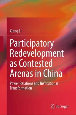 Participatory Redevelopment as Contested Arenas in China: Power Relations and Institutional Transformation