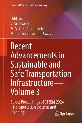 Recent Advancements in Sustainable and Safe Transportation Infrastructure - Volume 3: Select Proceedings of CTSEM 2024 - Transportation Systems and Planning