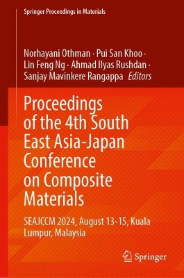 Proceedings of the 4th South East Asia-Japan Conference on Composite Materials: SEAJCCM 2024, August 13-15, Kuala Lumpur, Malaysia