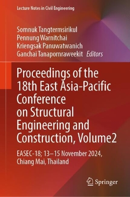 Proceedings of the 18th East Asia-Pacific Conference on Structural Engineering and Construction, Volume 2: EASEC-18, 13-15 November 2024, Chiang Mai, Thailand