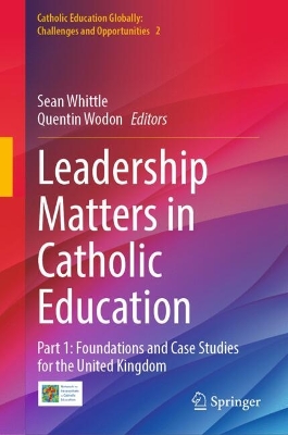 Leadership Matters in Catholic Education: Part 1: Foundations and Case Studies for the United Kingdom 2024 ed.