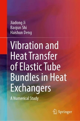 Vibration and Heat Transfer of Elastic Tube Bundles in Heat Exchangers: A Numerical Study