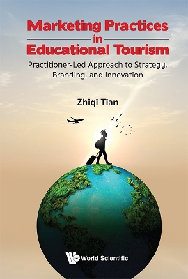 Marketing Practices In Educational Tourism: Practitioner-led Approach To  Strategy, Branding, And Innovation