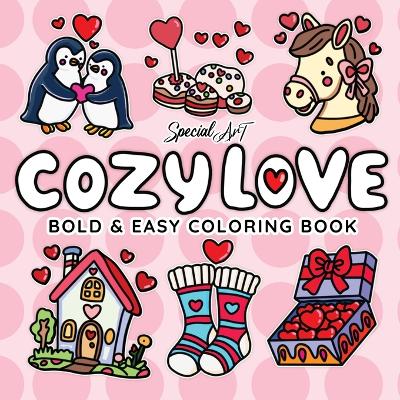 Cozy Love: A Cute and Relaxing Coloring Book of Love-Themed Scenes and Heartfelt  Treasures