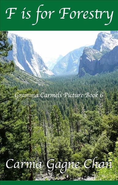 F is for Forestry: Gramma Carmels Picture Books, #6