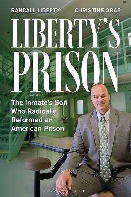 Liberty's Prison: The Inmate's Son Who Radically Reformed an American Prison