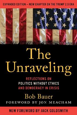 Unraveling: Reflections on Politics without Ethics and Democracy in Crisis Revised edition